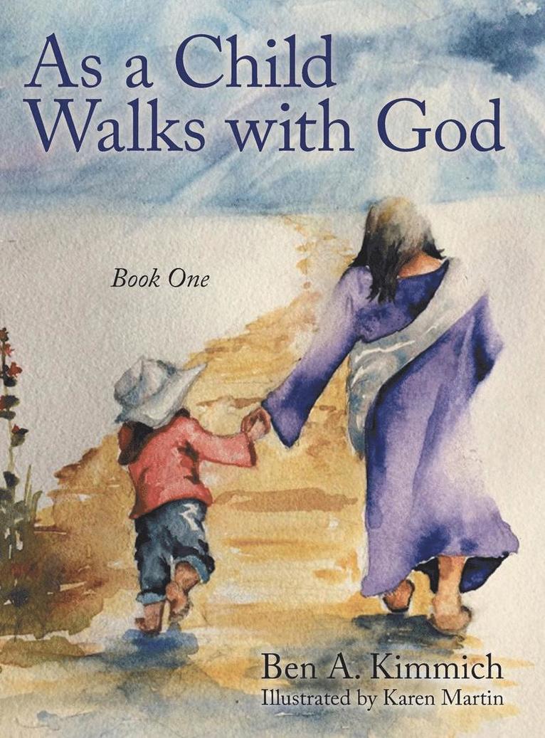 Ben a Kimmich, Ben a. Kimmich, Ben A. Kimmich - As a Child Walks with God, Inbunden