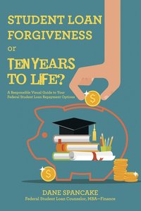 bokomslag Student Loan Forgiveness or Ten Years to Life?