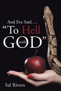 bokomslag And Eve Said ... "To Hell with God"
