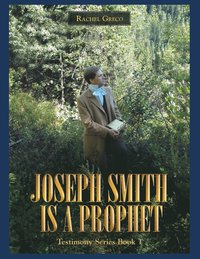 bokomslag Joseph Smith Is a Prophet