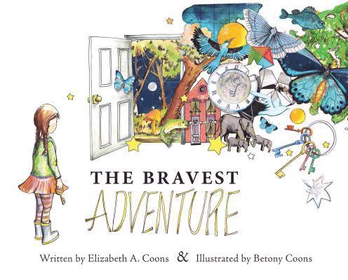 Elizabeth A. Coons - The Bravest Adventure, Inbunden