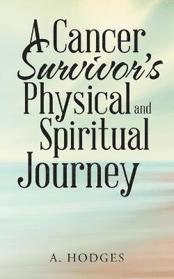Cancer Survivor's Physical and Spiritual Journey 1