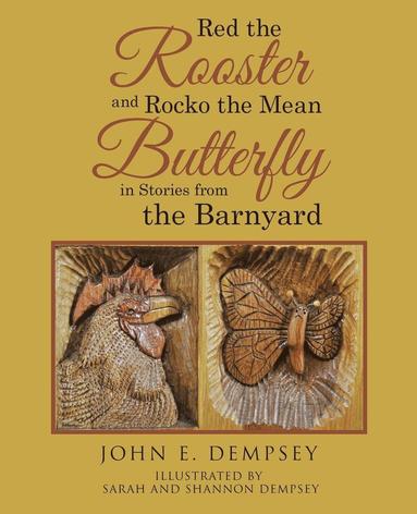 bokomslag Red the Rooster and Rocko the Mean Butterfly in Stories from the Barnyard