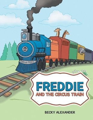Becky Alexander - Freddie and the Circus Train, Häftad