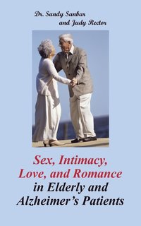 bokomslag Sex, Intimacy, Love, and Romance in Elderly and Alzheimer's Patients