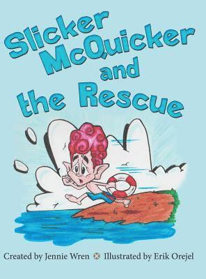 Jennie Wren - Slicker McQuicker and the Rescue, Inbunden