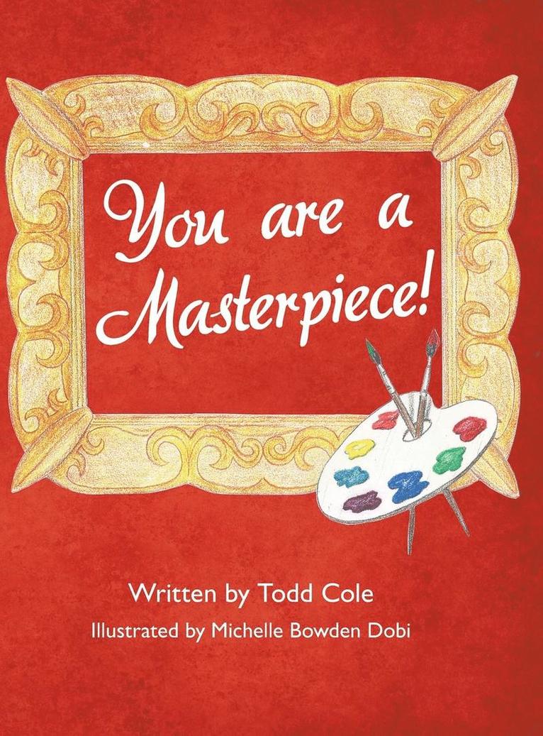 Todd Cole - You are a Masterpiece!, Inbunden