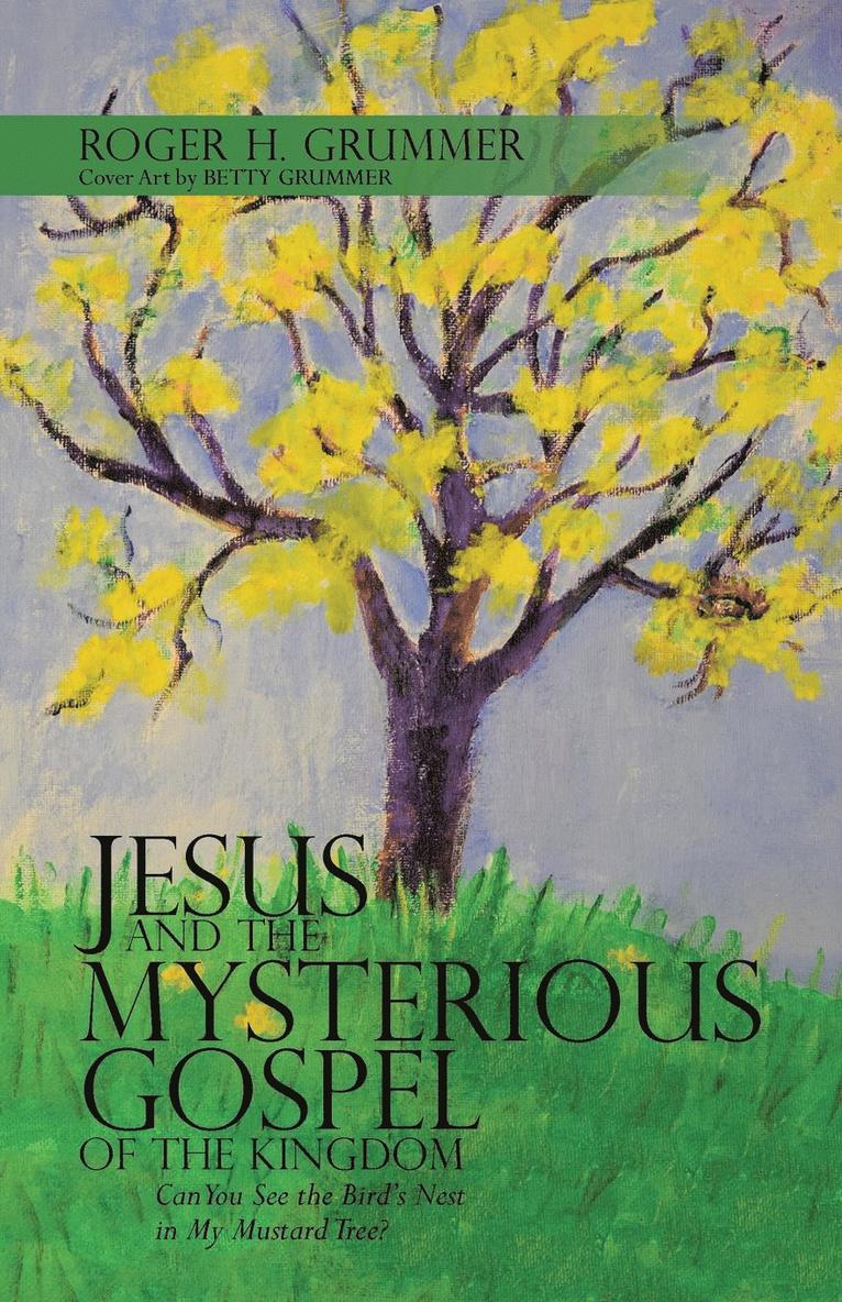 Jesus and the Mysterious Gospel of the Kingdom 1