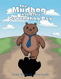 bokomslag The Mudhog that Stole Groundhog Day