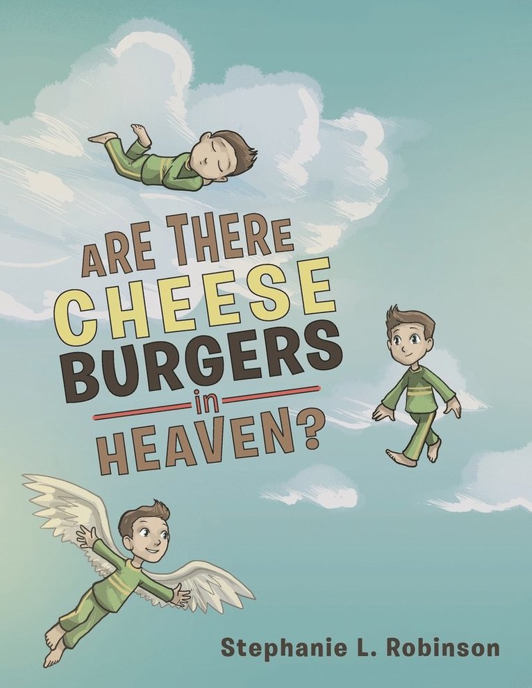 Stephanie L Robinson, Stephanie L. Robinson - Are There Cheeseburgers in Heaven?, Häftad