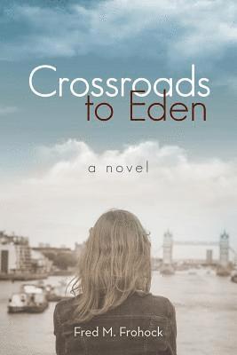 Fred M Frohock - Crossroads to Eden, Häftad