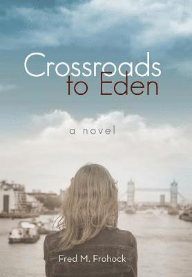 Fred M Frohock - Crossroads to Eden, Inbunden