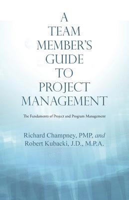 Richard Champney, Robert Kubacki - Team Member'S Guide to Project Management, Häftad