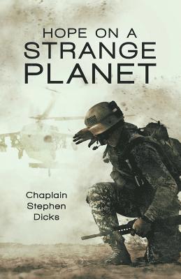 Chaplain Stephen Dicks - Hope on a Strange Planet, Häftad
