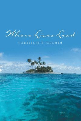 Gabrielle F Culmer, Gabrielle F. Culmer - Where Lives Lead, Häftad