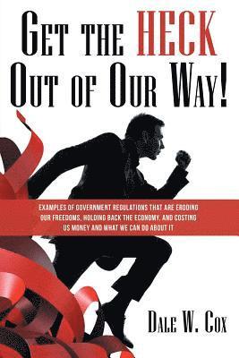Dale W Cox, Dale W. Cox - Get the Heck out of Our Way!, Häftad
