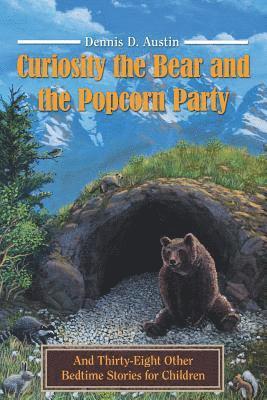 Dennis D Austin, Dennis D. Austin - Curiosity the Bear and the Popcorn Party, Häftad