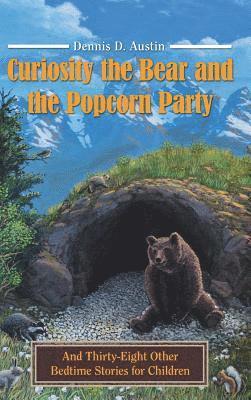 Dennis D Austin, Dennis D. Austin - Curiosity the Bear and the Popcorn Party, Inbunden