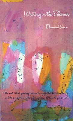 Bonnie Weiss - Writing in the Shower, Inbunden