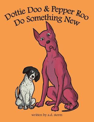 Dottie Doo & Pepper Roo Do Something New 1