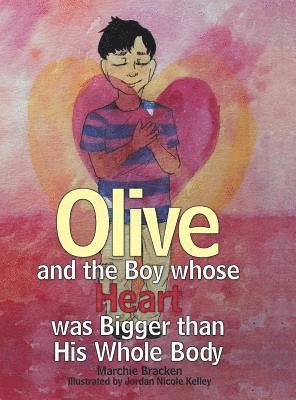 bokomslag Olive and the Boy Whose Heart Was Bigger Than His Whole Body