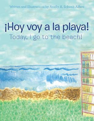 Anelly a Schwab Alfaro, Anelly a. Schwab Alfaro, Anelly A. Schwab Alfaro - ¡Hoy Voy a La Playa!, Häftad