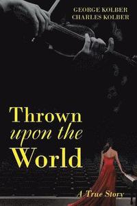bokomslag Thrown upon the World: A True Story