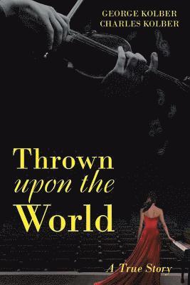 bokomslag Thrown upon the World: A True Story