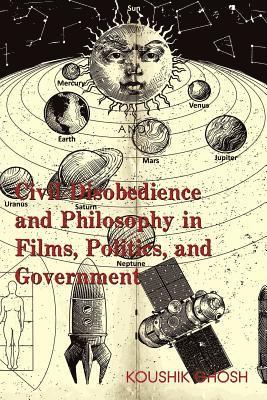Koushik Ghosh - Civil Disobedience and Philosophy in Films, Politics, and Government, Häftad
