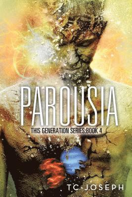 Parousia: This Generation Series: Book 4 1