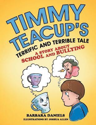 Timmy Teacup'S Terrific and Terrible Tale 1