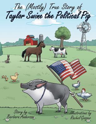 (Mostly) True Story of Taylor Swine the Political Pig
