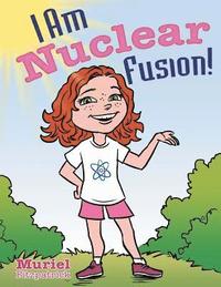 bokomslag I Am Nuclear Fusion!
