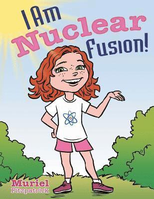 bokomslag I Am Nuclear Fusion!