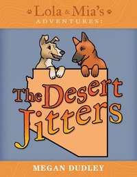 bokomslag Lola & Mia's Adventures: The Desert Jitters