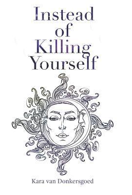 Instead of Killing Yourself 1