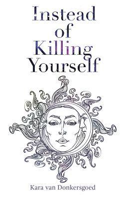 Instead of Killing Yourself