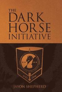 bokomslag The Dark Horse Initiative