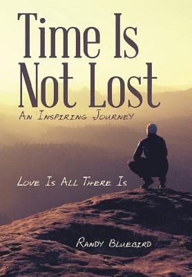 Randy Bluebird - Time Is Not Lost, Inbunden