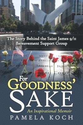 bokomslag For Goodness' Sake: The Story Behind the Saint James 9/11 Bereavement Support Group