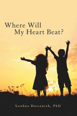 Loubna Hassanieh, Loubna Hassanieh PhD - Where Will My Heart Beat?, Häftad