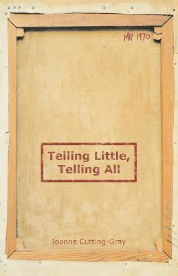 Joanne Cutting-Gray - Telling Little, Telling All, Häftad