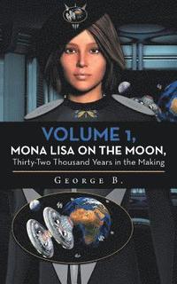 bokomslag Volume 1, Mona Lisa on the Moon, Thirty-Two Thousand Years in the Making