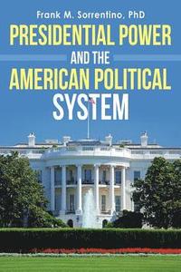 bokomslag Presidential Power and the American Political System