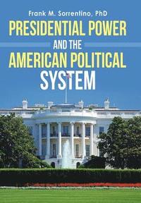 bokomslag Presidential Power and the American Political System