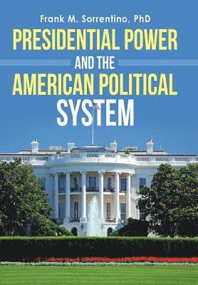 Presidential Power and the American Political System 1