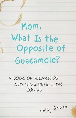 Mom, What Is the Opposite of Guacamole? 1