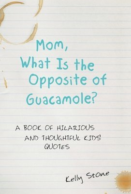 Mom, What Is the Opposite of Guacamole? 1