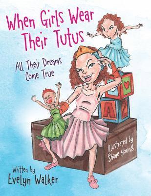 Evelyn Walker - When Girls Wear Their Tutus, Häftad