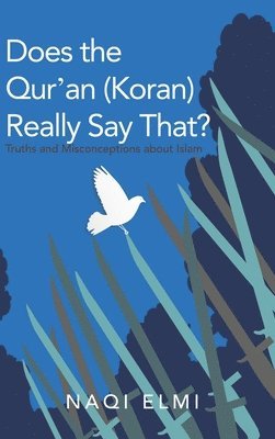Naqi Elmi - Does the Qur'an (Koran) Really Say That?, Inbunden